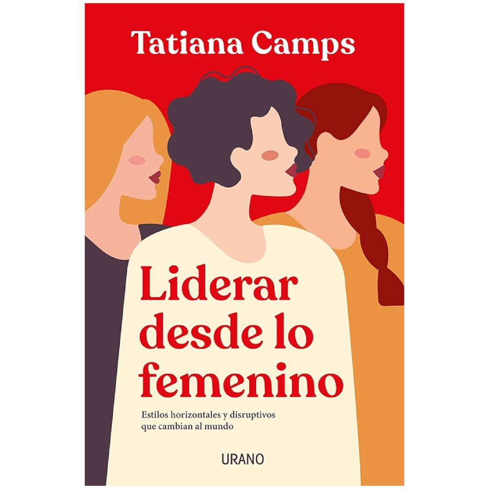 Liderar Desde Lo Femenino (tapa R&uacute;stica) - Tatiana Camps | Libro image number 0.0