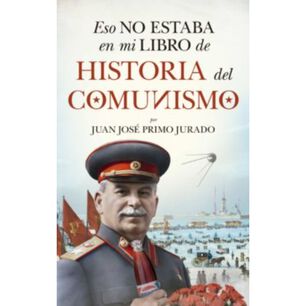 Eso No Estaba En Mi Libro De Historia Del Comunismo