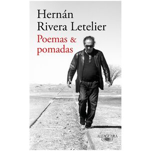 Poemas Y Pomadas (tapa R&uacute;stica) - Hern&aacute;n Rivera Letelier | Libro