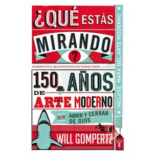 Que Estas Mirando? (tapa Rústica) - Will Gompertz | Libro