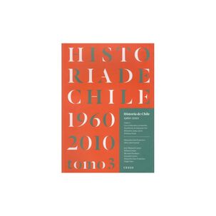 Historia De Chile 1960-2010. Tomo 3 - Varios Autores