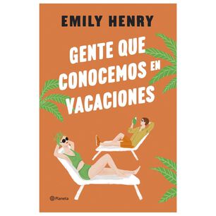 Gente Que Conocemos En Vacaciones - Emily Henry