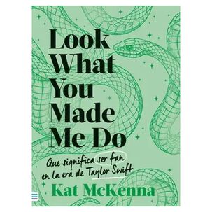 Look What You Made Me Do (verde) (tapa Rústica) - Kat Mckenna | Libro