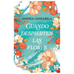 Cuando Despierten Las Flores - Andrea Longarela