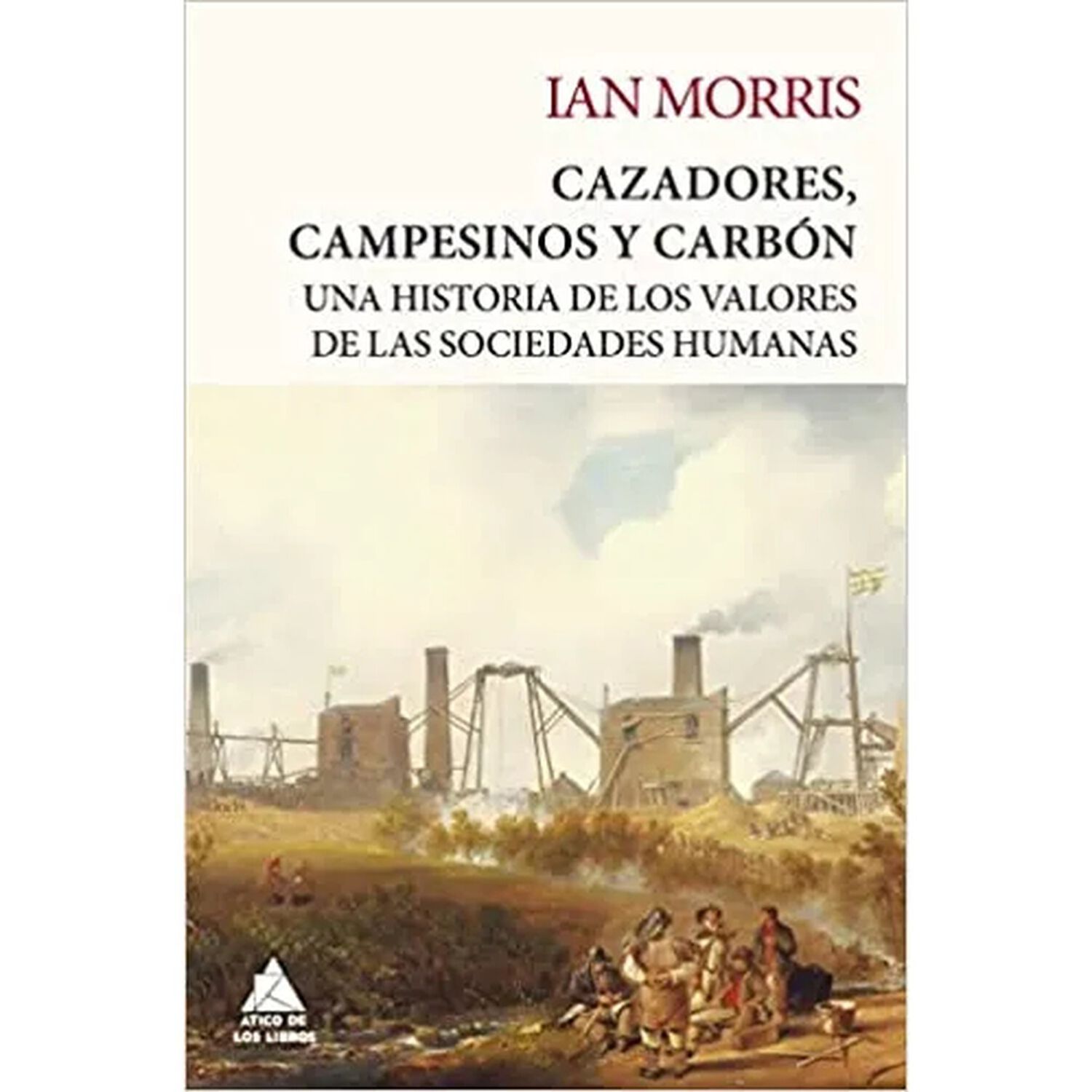 Cazadores, Campesinos Y Carb&oacute;n (tapa Tela) - Ian Morris | Libro image number 0.0