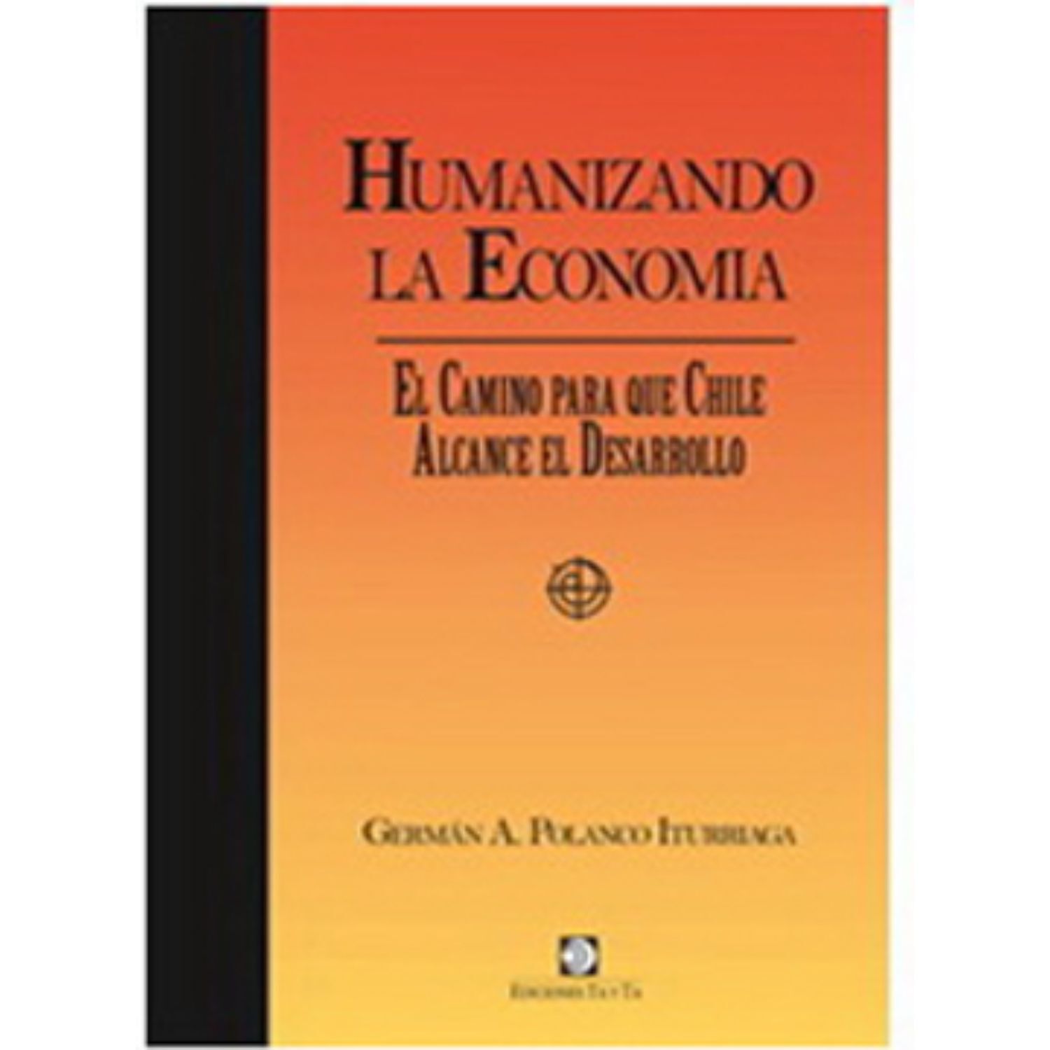 Humanizando La Econom&iacute;a El Camino Para Que Chile Alcance Des image number 0.0