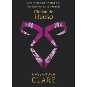 Cazadores De Sombras 1. Ciudad De Hueso