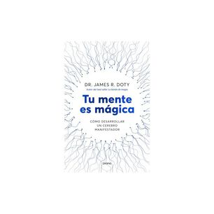 Tu Mente Es M&aacute;gica (tapa Blanda) - James Doty | Libro