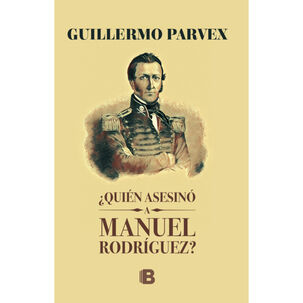 Quién Asesin-ó A Manuel Rodríguez?