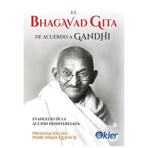 El Bhagavad Gita De Acuerdo A Gandhi: Evangelio De La Acci&oacute;n Desinteresada (tapa Blanda) - An&oacute;nimo, Mahatma Gandhi, Swami Chidananda | Libro