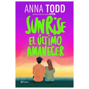 Sunrise. El &Uacute;ltimo Amanecer - Anna Todd