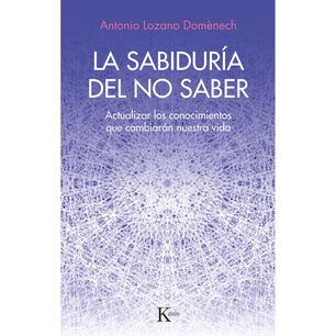 La Sabidur&iacute;a Del No Saber