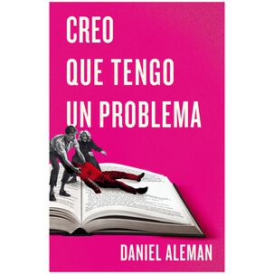 Creo Que Tengo Un Problema (tapa Blanda) - Daniel Aleman | Libro Creo Que Tengo Un Problema (tapa Blanda) - Daniel Aleman | Libro