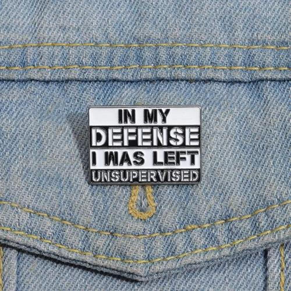 Broche Pin Divertido In My Defense I Was Left Unsupervised image number 2.0