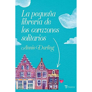 La Pequeña Librería De Los Corazones Solitarios