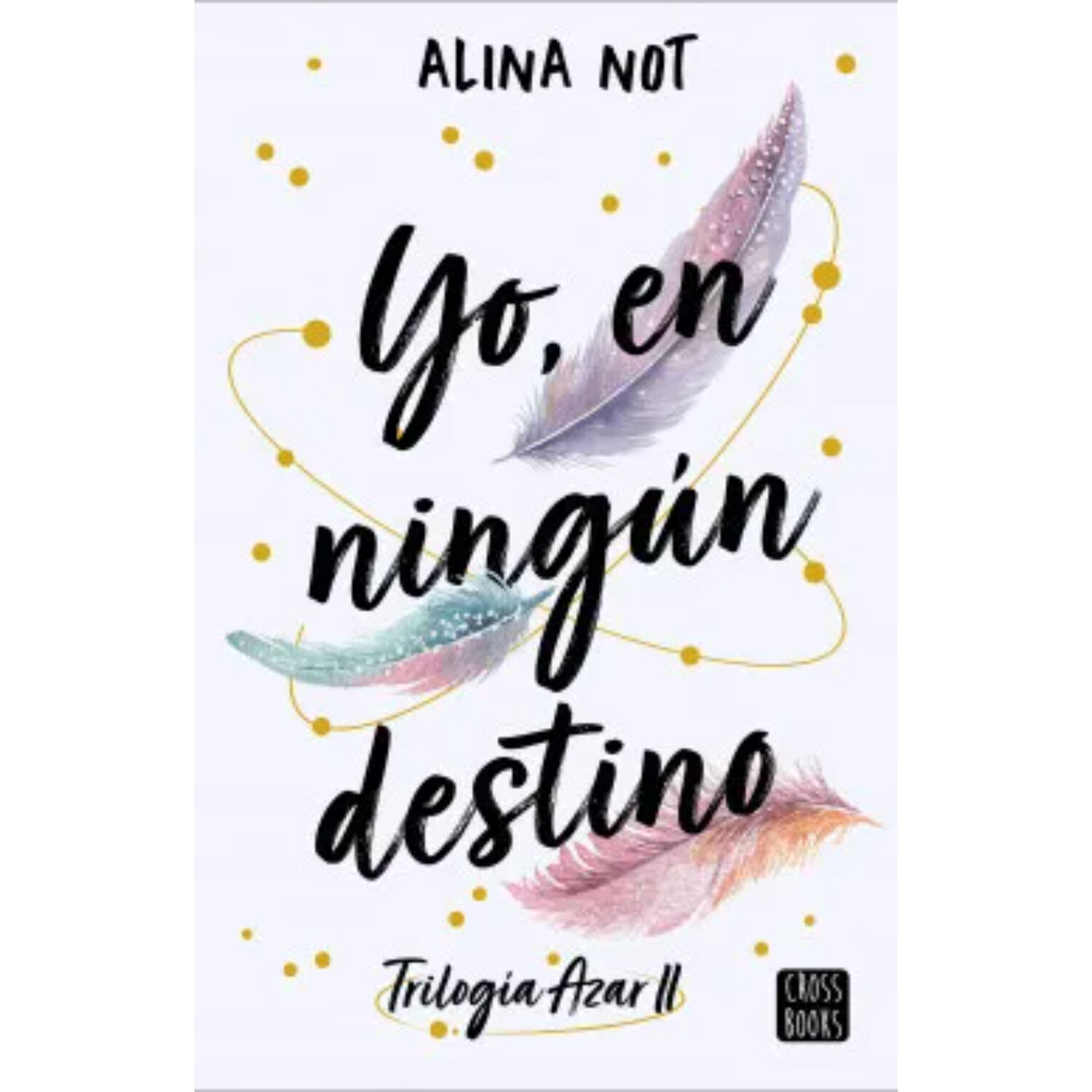 Yo, En Ning&uacute;n Destino (trilog&iacute;a Azar Ii) image number 0.0