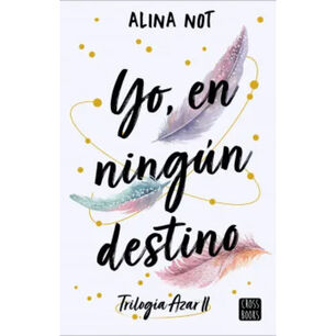 Yo, En Ning&uacute;n Destino (trilog&iacute;a Azar Ii)