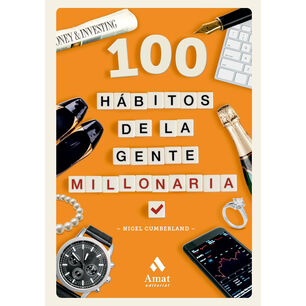 100 H&aacute;bitos De La Gente Millonaria
