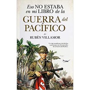 Eso No Estaba En Mi Libro De La Gue-rra Del Pac&iacute;fico