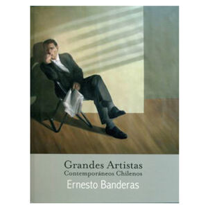 Ernesto Banderas (grandes Artistas Contemporaneos Chilenos)