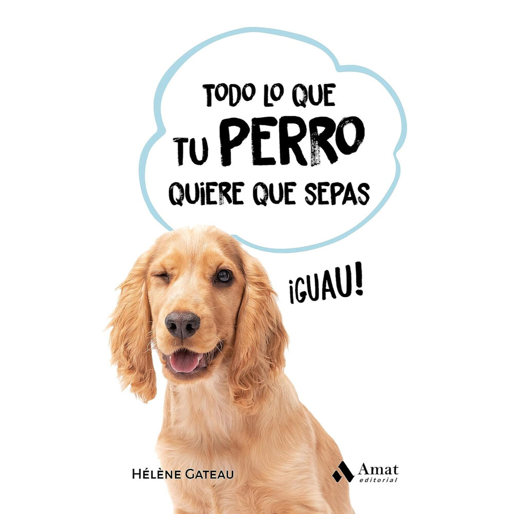 Todo Lo Que Su Perro Quiere Que Sepas image number 0.0
