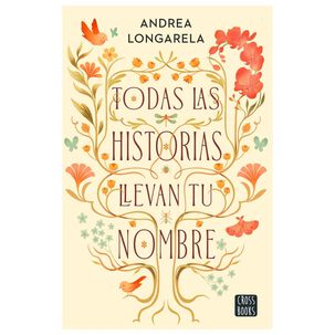 Todas Las Historias Llevan Tu Nombre (tapa R&uacute;stica) - Andrea Longarela | Libro