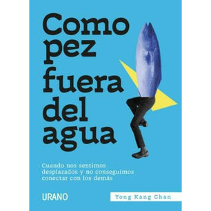 Como Pez Fuera Del Agua - Cuando Nos Sentimos Desplazados