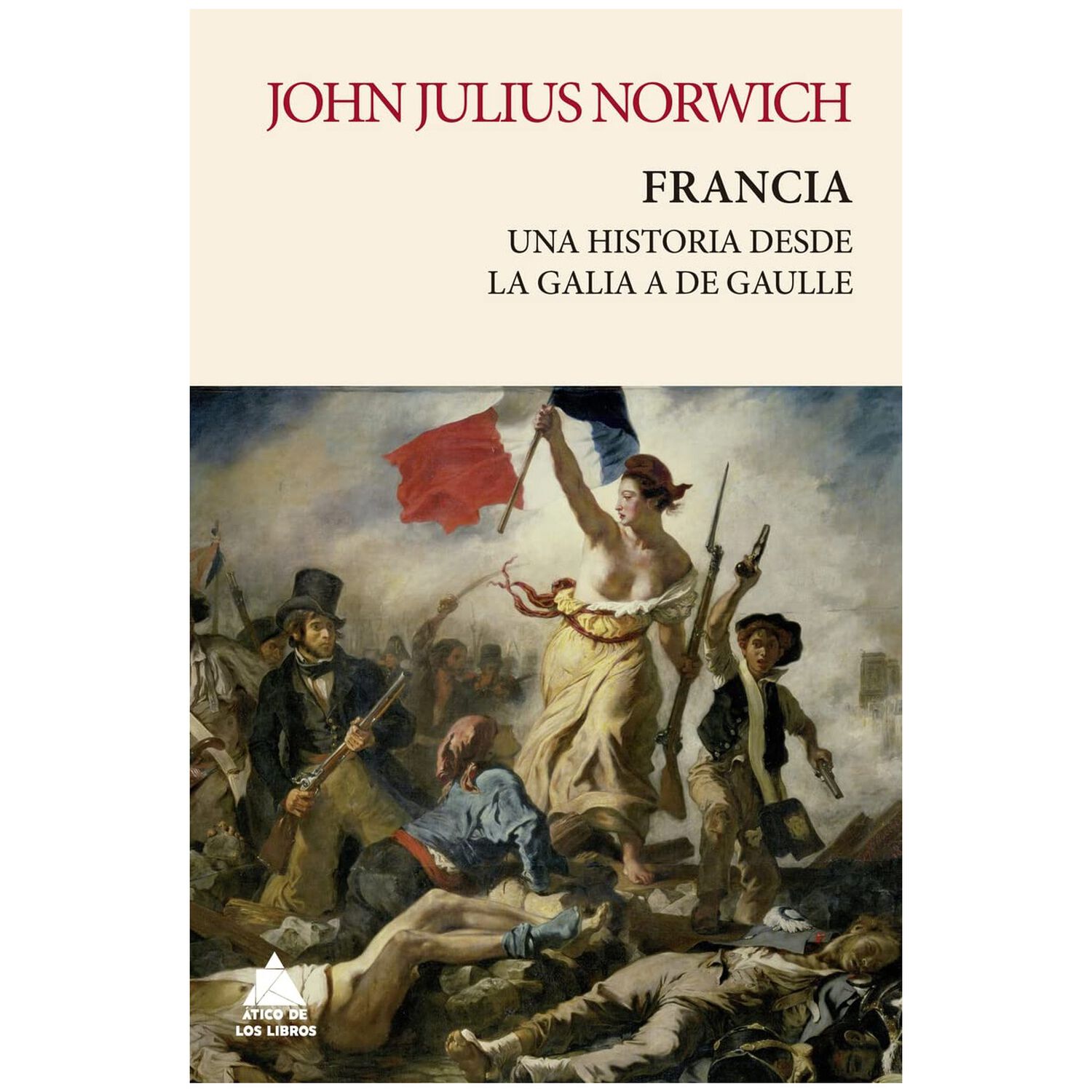 Francia: Una Historia De La Galia A De Gaulle (tapa R&uacute;stica) - John Julius Norwich | Libro image number 0.0
