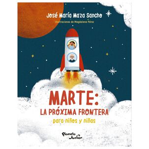 Marte: La Pr&oacute;xima Frontera Para Ni&ntilde;os Y Ni&ntilde;as - Jos&eacute; Maza