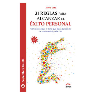 21 Reglas Para Alcanzar El &Eacute;xito Personal