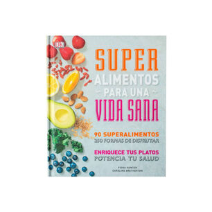 S&uacute;per Alimentos Para Una Vida Sana
