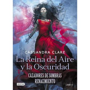 La Reina Del Aire Y La Oscuridad (cazadora De Sombra 3)