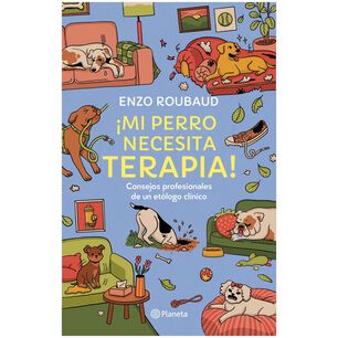 &iexcl;mi Perro Necesita Terapia! (tapa R&uacute;stica) - Enzo Roubaud Rojas | Libro