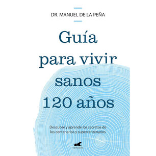 Guia Para Vivir Sanos Hasta Los 120 A&ntilde;os