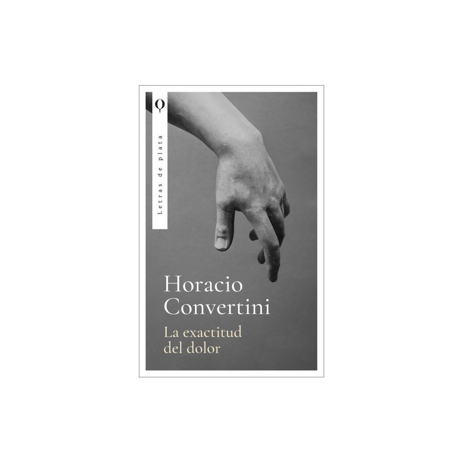 La Exactitud Del Dolor (tapa R&uacute;stica) - Horacio Convertini | Libro image number 0.0