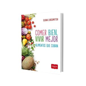 Comer Bien Vivir Mejor - Susana Zurschmitten