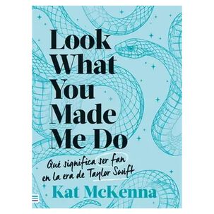 Look What You Made Me Do (celeste) (tapa Rústica) - Kat Mckenna | Libro