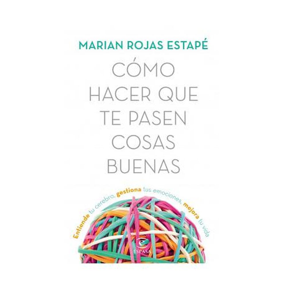 C&oacute;mo Hacer Que Te Pasen Cosas Buenas (tapa R&uacute;stica) - Marian Rojas Estap&eacute; | Libro image number 0.0