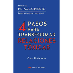 4 Pasos Para Transformar Relaciones T&oacute;xicas