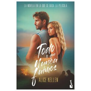 Todo Lo Que Nunca Fuimos (ed. Pel&iacute;cula) (bolsillo) - Alice Kellen | Libro