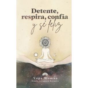 Detente, Respira, Conf&iacute;a Y S&eacute; Feliz