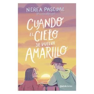 Cuando El Cielo Se Vuelva Amarillo (tapa R&uacute;stica) - Nerea Pascual | Libro