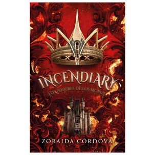 Incendiary: Los Poderes De Los Morias (tapa Rústica) - Zoraida Cordova | Libro