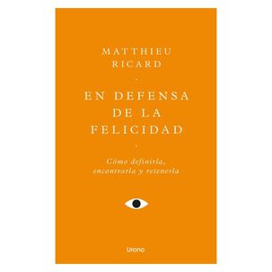 En Defensa De La Felicidad (tapa Blanda) - Matthieu Ricard | Libro