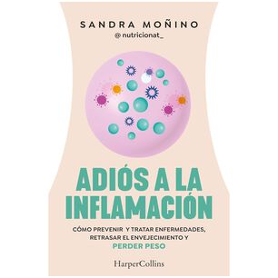 Adi&oacute;s A La Inflamaci&oacute;n (tapa Blanda) - Sandra Mo&ntilde;ino | Libro