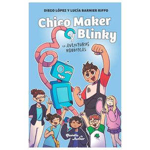Chico Maker Y Blinky (tapa R&uacute;stica) - Diego L&oacute;pez Y Luc&iacute;a Barnier Riffo | Libro