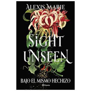 Sight Unseen. Bajo El Mismo Hechizo (tapa Blanda) - Alexis Marie | Libro