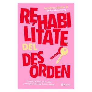 Rehabil&iacute;tate Del Desorden (tapa R&uacute;stica) - Javiera Castro | Libro