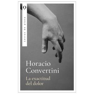 La Exactitud Del Dolor (tapa Rústica) - Horacio Convertini | Libro