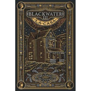 Blackwater / Parte Iii: La Casa